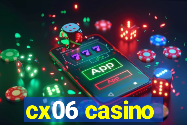 cx06 casino